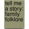 Tell Me a Story: Family Folklore door Gus Snedeker