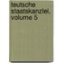 Teutsche Staatskanzlei, Volume 5
