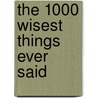 The 1000 Wisest Things Ever Said by David Pratt