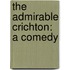 The Admirable Crichton: A Comedy