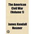 The American Civil War  Volume 1