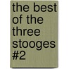 The Best of the Three Stooges #2 door Norman Maurer