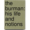 The Burman: His Life and Notions door Shway Yoe