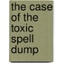 The Case Of The Toxic Spell Dump
