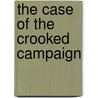The Case of the Crooked Campaign by Lewis B. Montgomery