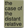 The Case of the Distant Relative by Jill Darragh