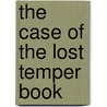 The Case of the Lost Temper Book door Doug Peterson