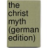 The Christ Myth (German Edition) by Delisle Burns C.
