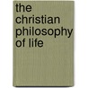 The Christian Philosophy of Life by Tilmann Pesch