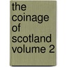 The Coinage of Scotland Volume 2 by Professor Edward Burns