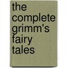 The Complete Grimm's Fairy Tales door Jacob Grimm