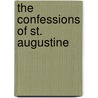 The Confessions of St. Augustine by St. Augustine