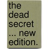 The Dead Secret ... New edition. door William Wilkie Collins