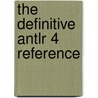 The Definitive Antlr 4 Reference door Terence Parr