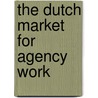 The Dutch Market For Agency Work by Debora Moolenaar