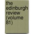 The Edinburgh Review (Volume 81)