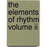 The Elements Of Rhythm Volume Ii door David R. Aldridge