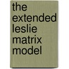 The Extended Leslie Matrix Model door Edgar Otumba