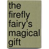 The Firefly Fairy's Magical Gift door Mary Miriani