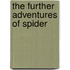 The Further Adventures of Spider