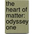 The Heart of Matter: Odyssey One