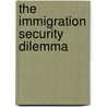 The Immigration Security Dilemma by Ali Bilgioc