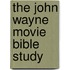 The John Wayne Movie Bible Study