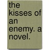 The Kisses of an Enemy. A novel. by Mary Smith