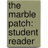 The Marble Patch: Student Reader door Authors Various