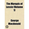 The Marquis Of Lossie (Volume 1) door MacDonald George MacDonald