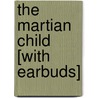 The Martian Child [With Earbuds] door David Gerrold