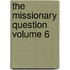 The Missionary Question Volume 6