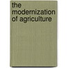 The Modernization Of Agriculture door J. Held