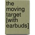 The Moving Target [With Earbuds]
