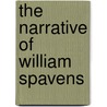 The Narrative Of William Spavens door William Spavens