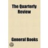 The Quarterly Review (Volume 74)