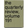 The Quarterly Review, Volume 191 door William Gifford