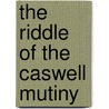 The Riddle Of The Caswell Mutiny door Seamus Breathnach