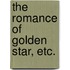 The Romance of Golden Star, etc.