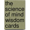 The Science of Mind Wisdom Cards door Ernest Holmes