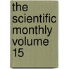 The Scientific Monthly Volume 15 by James McKeen Cattell