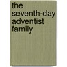 The Seventh-Day Adventist Family by Robert C. Kistler