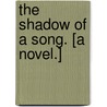 The Shadow of a Song. [A novel.] door Cecil Harley