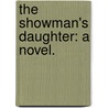 The Showman's Daughter: a novel. door Scott Graham