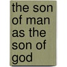 The Son of Man as the Son of God by Seyoon Kim