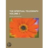 The Spiritual Telegraph Volume 3 door Samuel Byron Brittan