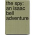 The Spy: An Isaac Bell Adventure