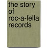 The Story of Roc-A-Fella Records door Emma Kowalski