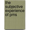 The Subjective Experience Of Pms door Christiana Chekoudjian