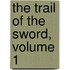 The Trail of the Sword, Volume 1
